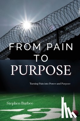 Barbee, Stephen - From Pain to Purpose