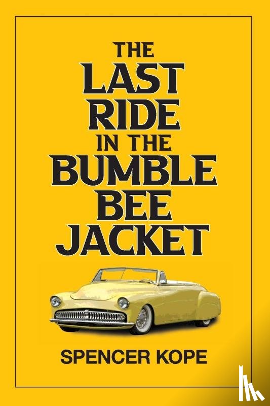 Kope, Spencer - Last Ride in the Bumblebee Jacket