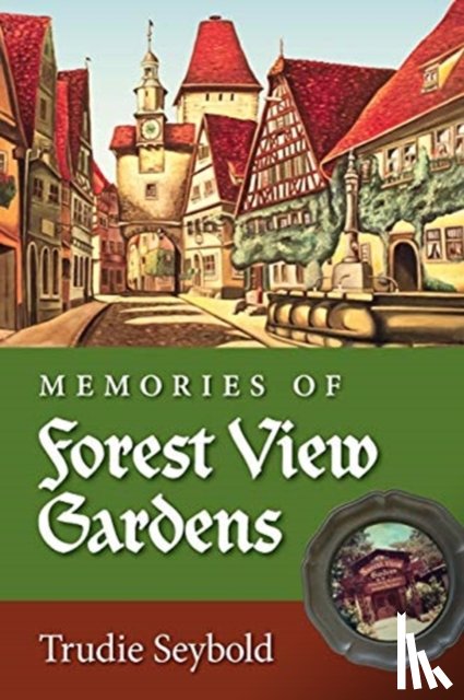 Seybold, Trudie - Memories of Forest View Gardens
