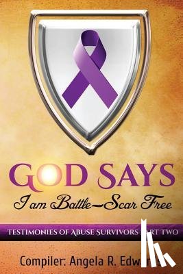 Edwards, Angela R - God Says I Am Battle-Scar Free