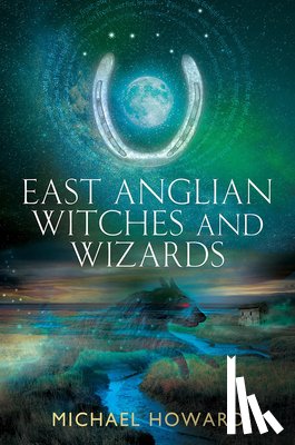Howard, Michael - East Anglian Witches and Wizards