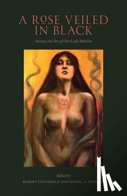 Fitzgerald, Robert - A Rose Veiled in Black: Art and Arcana of Our Lady Babalon