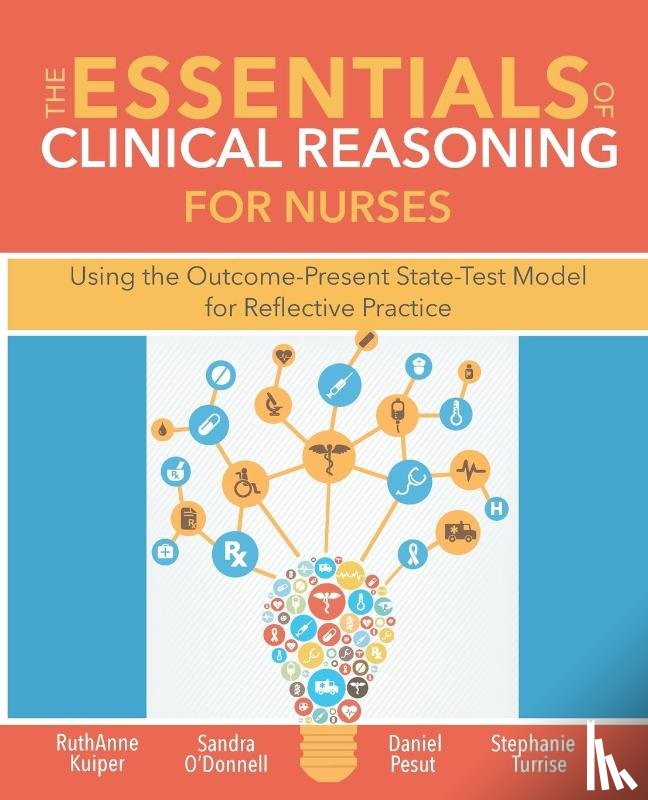 Kuiper, Ruthanne, O'Donnell, Sandra M, Daniel, Pesut J - The Essentials of Clinical Reasoning for Nurses
