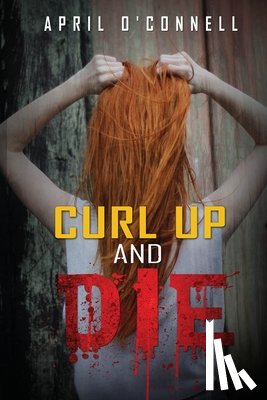 O'Connell, April - Curl Up and Die