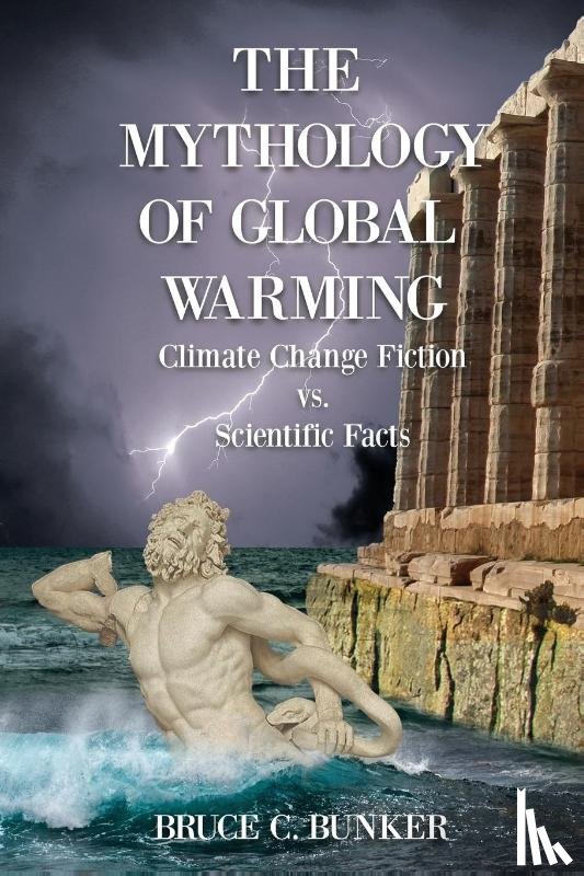 Bunker, Bruce - The Mythology of Global Warming