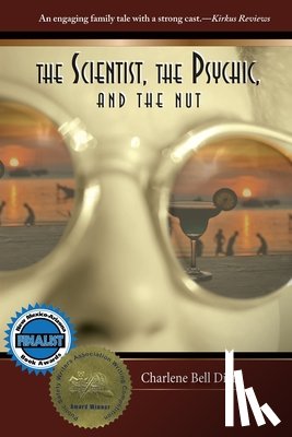 Dietz, Charlene Bell - The Scientist, the Psychic, and the Nut