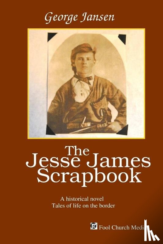Jansen, George - The Jesse James Scrapbook