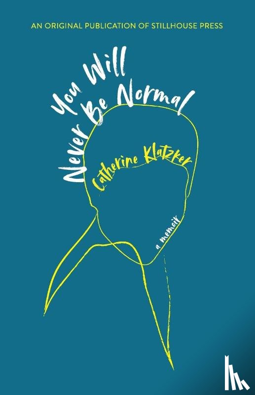 Klatzker, Catherine - You Will Never Be Normal