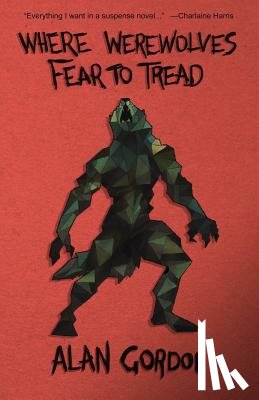 Gordon, Alan - Where Werewolves Fear to Tread