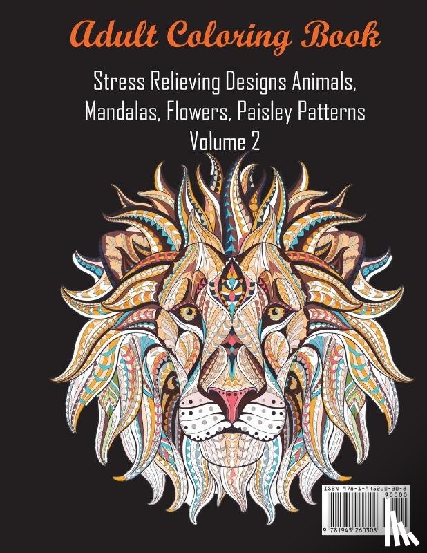 Coloring Books for Adults Relaxation, Coloring Books, Adult Coloring Books - Adult Coloring Book Stress Relieving Designs Animals, Mandalas, Flowers, Paisley Patterns Volume 2