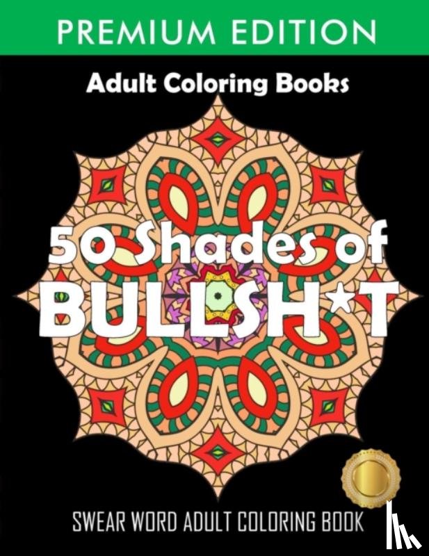 Adult Coloring Books, Swear Word Coloring Book, Adult Colouring Books - 50 Shades Of Bullsh*t