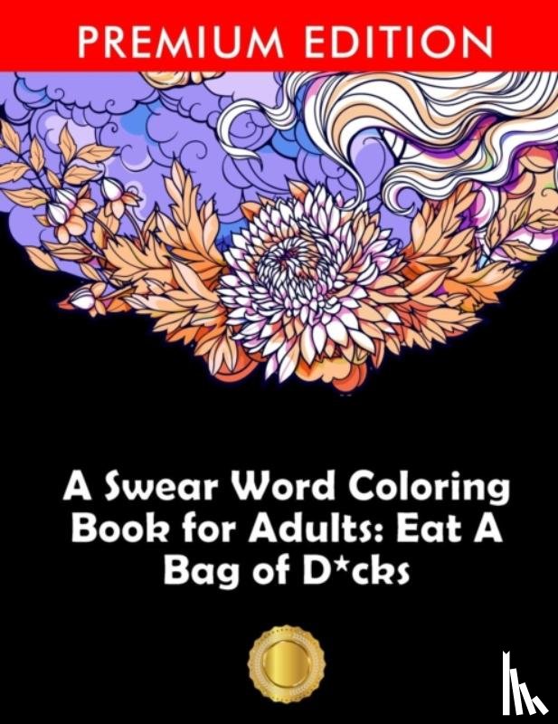 Adult Coloring Books, Coloring Books for Adults, Adult Colouring Books - A Swear Word Coloring Book for Adults