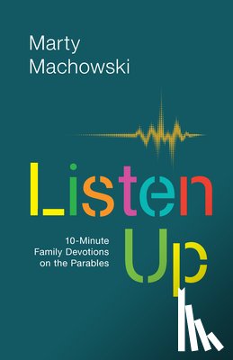 Machowski, Marty - Listen Up: 10-Minute Family Devotions on the Parables