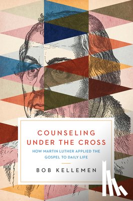 Kellemen, Bob - Kellemen, B: Counseling Under the Cross