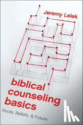 Lelek, Jeremy - Biblical Counseling Basics