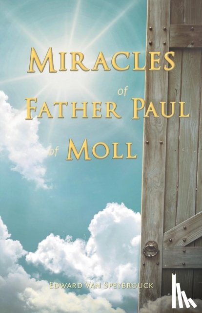 Van Speybrouck, Edward - The Miracles of Father Paul of Moll