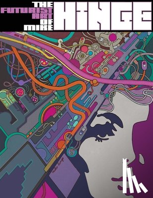  - The Futurist Art of Mike Hinge
