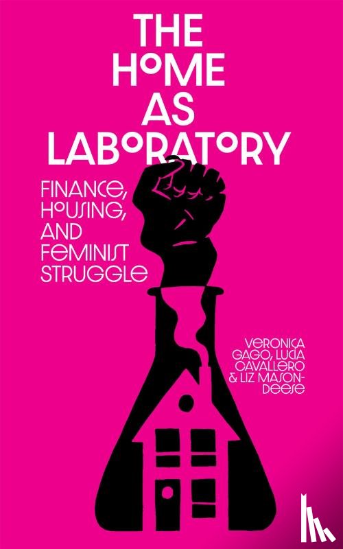 Cavallero, Luci, Gago, Vernica, Mason-Deese, Liz - The Home as Laboratory