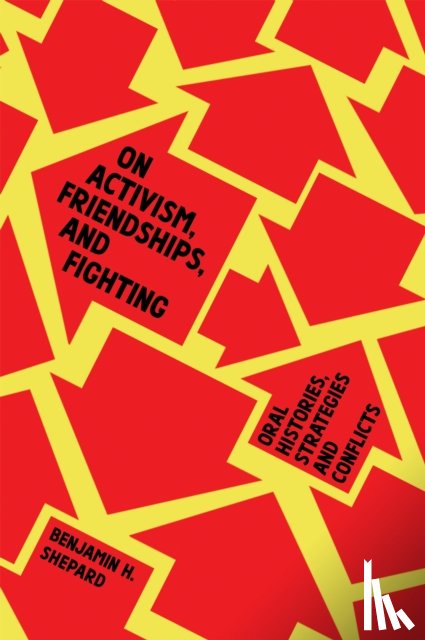 Shepard, Benjamin Heim - On Activism, Friendships, and Fighting