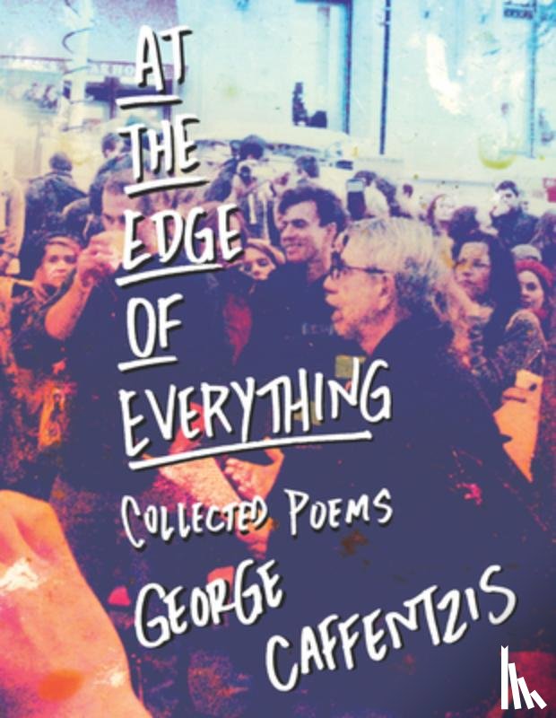 Caffentzis, George - At the Edge of Everything: Collected Poems