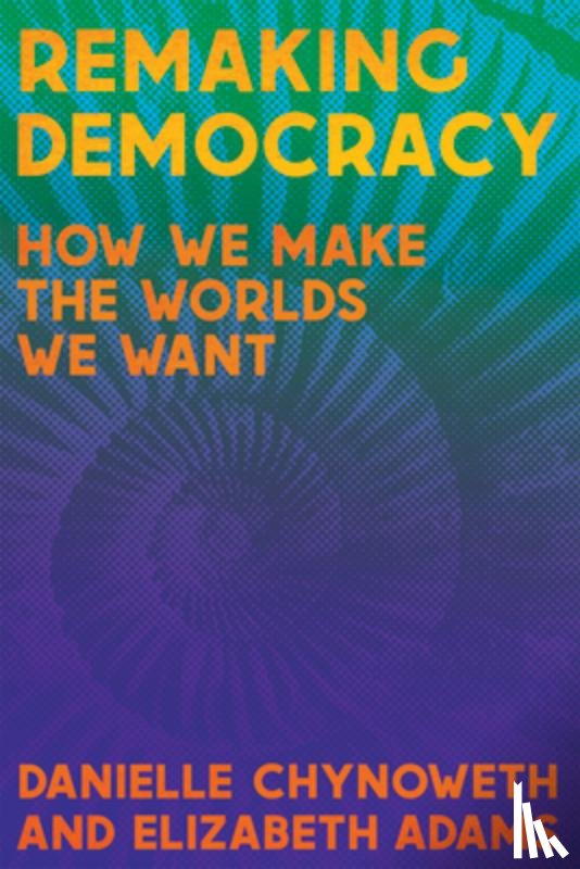 Chynoweth, Danielle, Adams, Elizabeth - Remaking Democracy