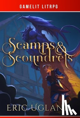 Ugland, Eric - Scamps & Scoundrels: A LitRPG/GameLit Novel