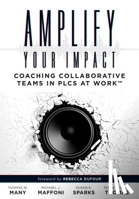 Many, Thomas W. - Amplify Your Impact: Coaching Collaborative Teams in Plcs (Instructional Leadership Development and Coaching Methods for Collaborative Learning)