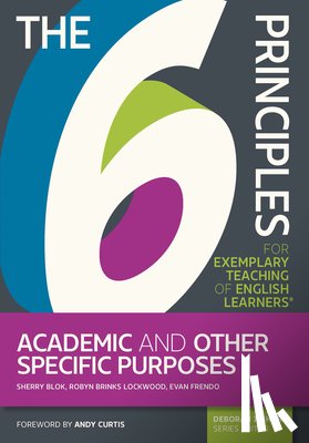 Blok, Sherry, Frendo, Evan, Lockwood, Robyn Brinks - The 6 Principles for Exemplary Teaching of English Learners®