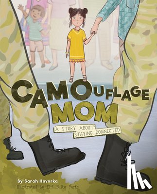 Hovorka, Sarah - Camouflage Mom: A Story about Staying Connected