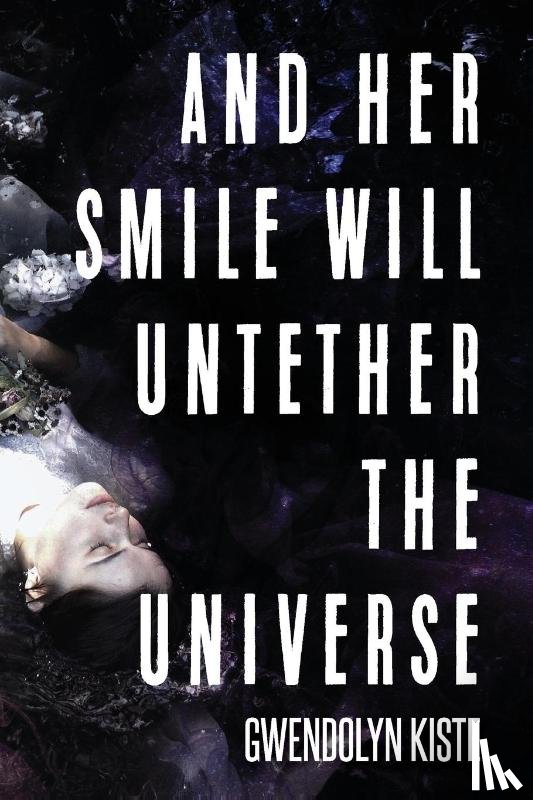 Kiste, Gwendolyn - And Her Smile Will Untether the Universe