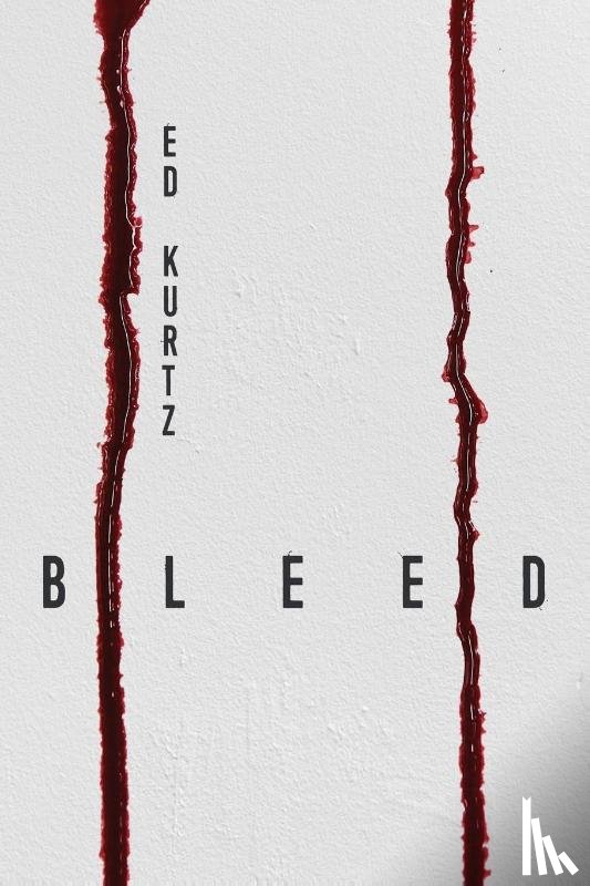 Kurtz, Ed - Bleed