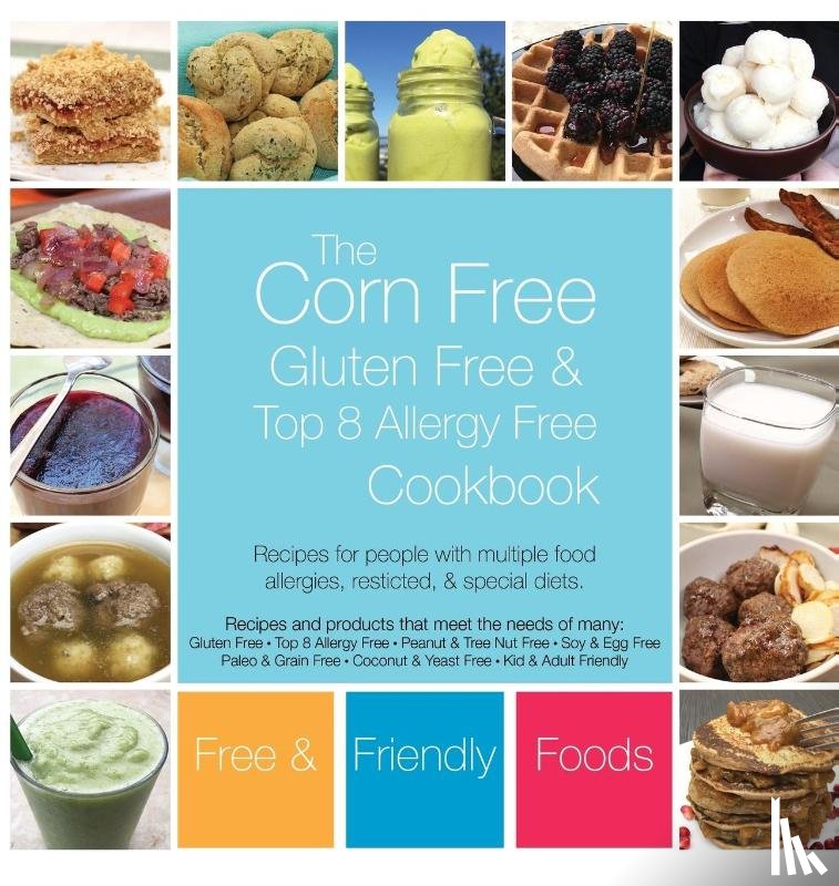 Foods, Free And Friendly, Chef, The Allergy - The Corn Free, Gluten Free, and Top 8 Allergy Free Cookbook