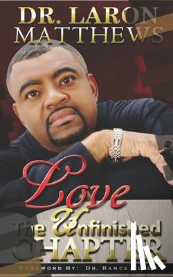 Matthews, Laron - Love: The Unfinished Chapter