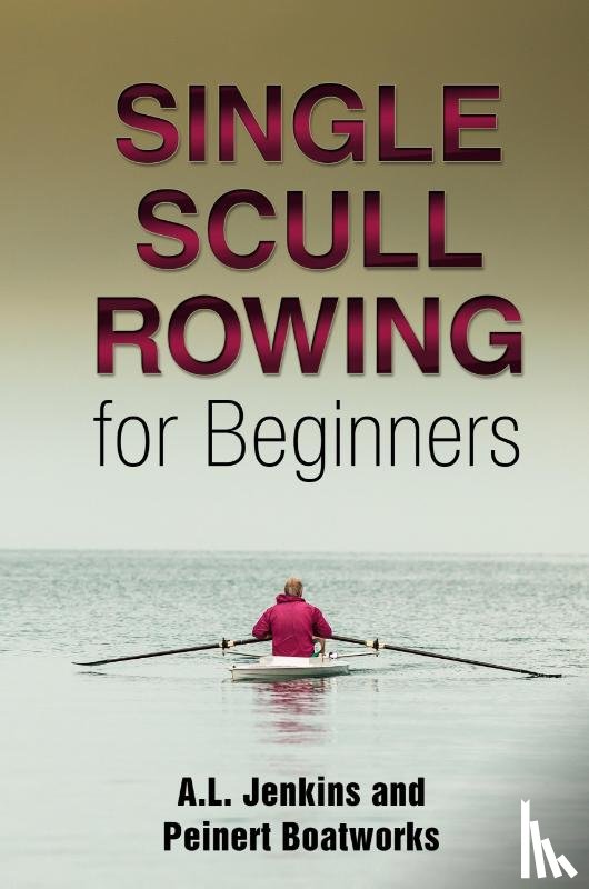 Jenkins, Al - Single Scull Rowing for Beginners
