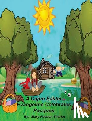 Theriot, Mary Reason - A Cajun Easter Evangeline Celebrates Pacques