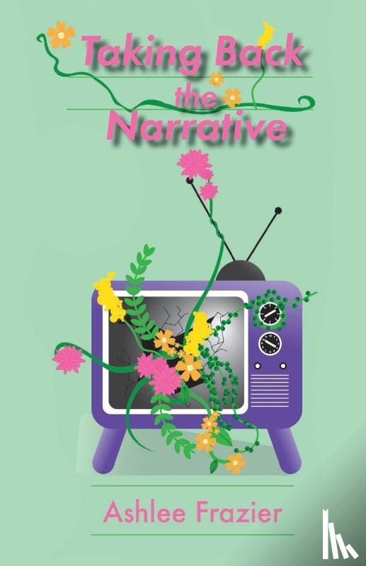 Frazier, Ashlee - Taking Back the Narrative