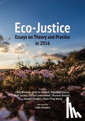 Bowers, Chet (Portland State University, Progler, Joseph, Nelson, Thomas - Eco-Justice
