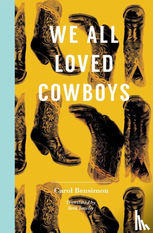 Bensimon, Carol - We All Loved Cowboys