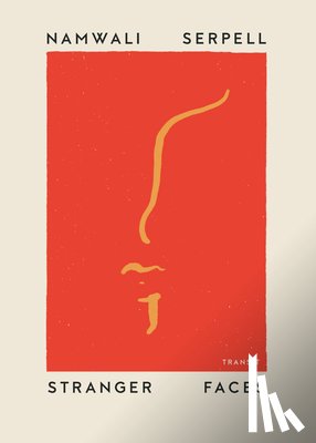 Serpell, Namwali - Stranger Faces