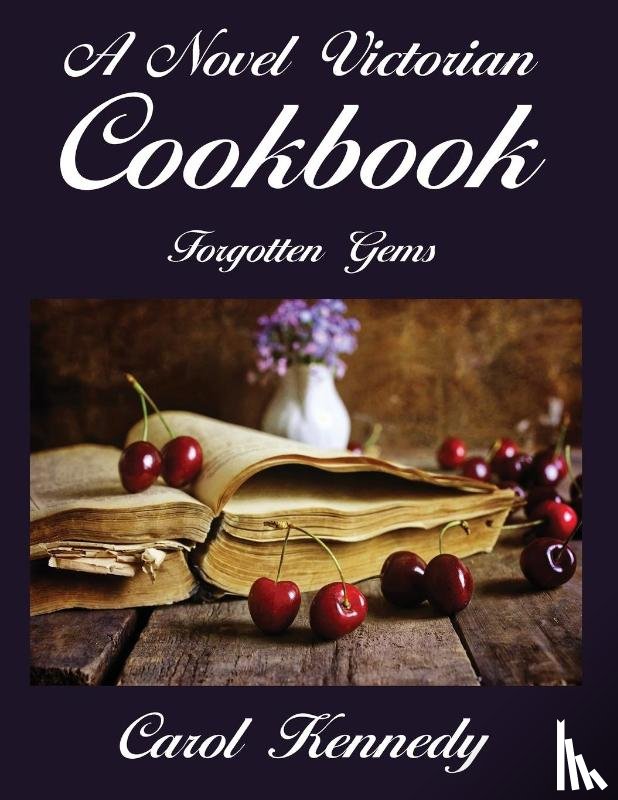 Kennedy, Carol Jeanne - A Novel Victorian Cookbook