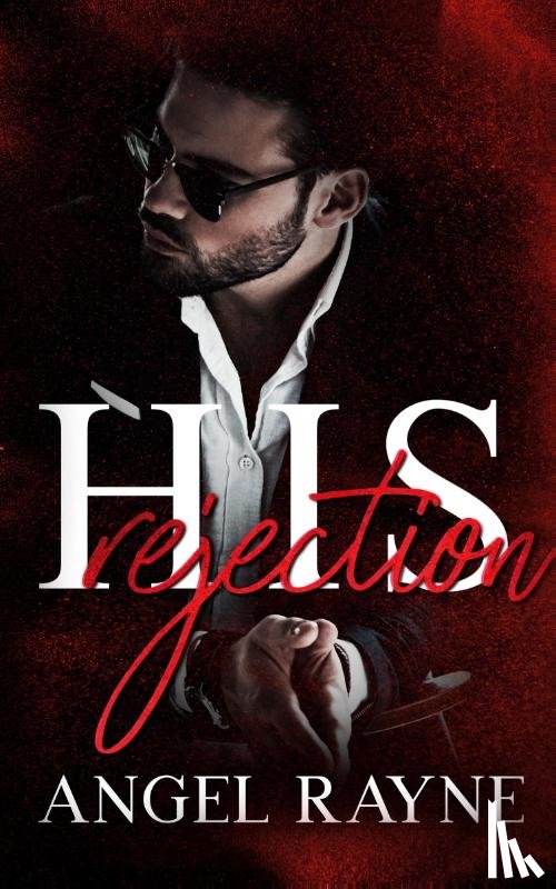 Rayne, Angel - His Rejection