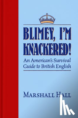 Hall, Marshall - Blimey, I'm Knackered!