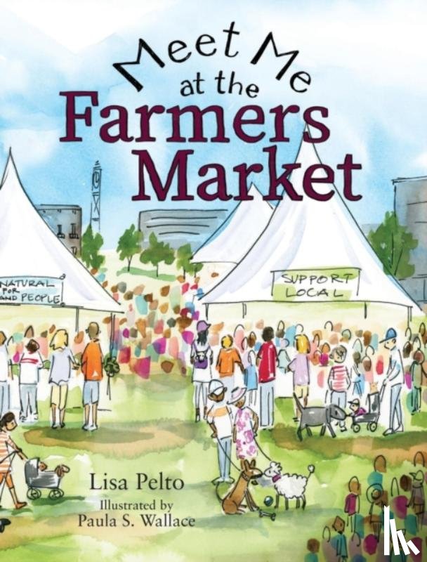 Pelto, Lisa K - Meet Me at the Farmers Market