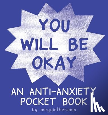 Ramm, Meggie - You Will Be Ok: An Anti-Anxiety Pocket Book