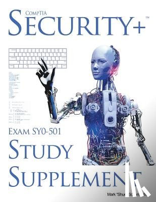 Lowry Global Media LLC, Schumacher, Mark - Shue's, CompTIA Security+ Exam SY0-501, Study Supplement