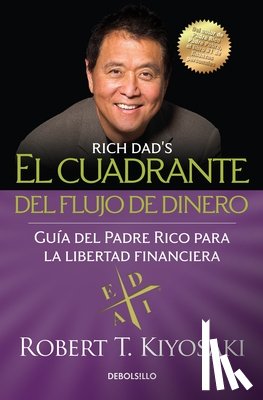 Kiyosaki, Robert T. - El Cuadrante del Flujo de Dinero / Rich Dad's Cashflow Quadrant