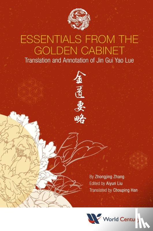 Zhang, Zhongjing (Eastern Han Dynasty - Essentials From The Golden Cabinet: Translation And Annotation Of Jin Gui Yao Lue