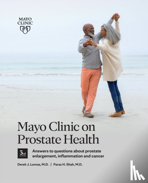 Lomas, Derek J., Shah, Paras H. - Mayo Clinic on Prostate Health 3rd Edition