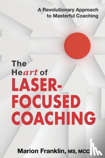 Franklin, Marion - Franklin, M: HeART of Laser-Focused Coaching
