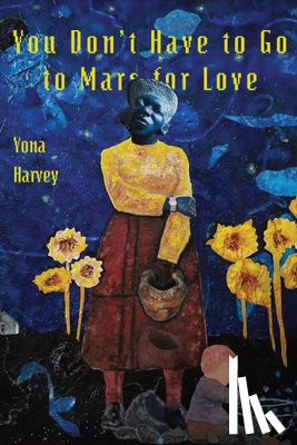 Harvey, Yona - YOU DONT HAVE TO GO TO MARS FO